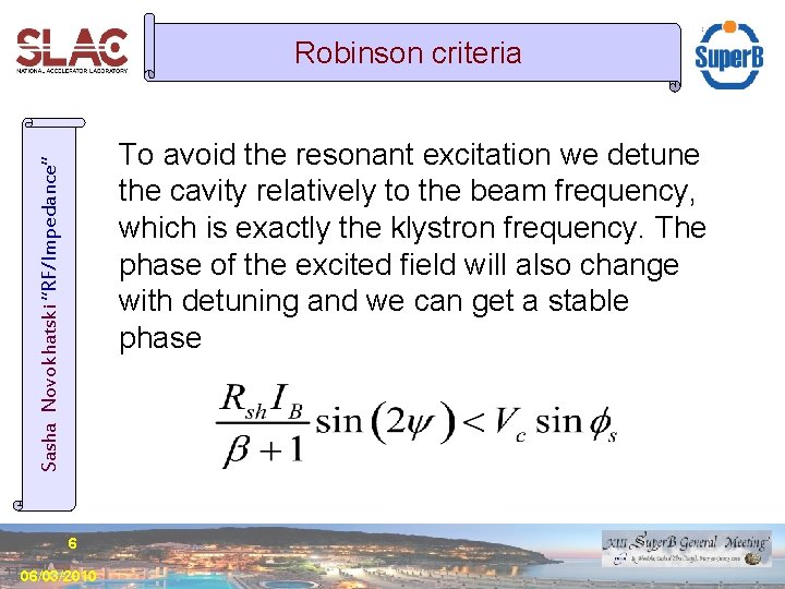Robinson criteria Sasha Novokhatski “RF/Impedance” To avoid the resonant excitation we detune the cavity