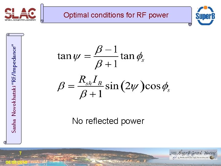 Sasha Novokhatski “RF/Impedance” Optimal conditions for RF power No reflected power 7 06/03/2010 