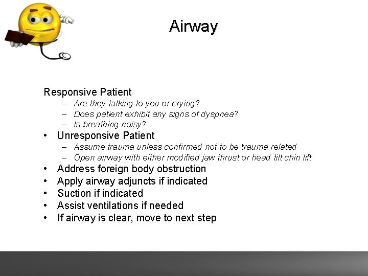 Airway Responsive Patient – Are they talking to you or crying? – Does patient