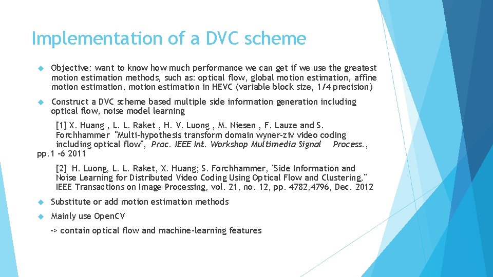 Implementation of a DVC scheme Objective: want to know how much performance we can