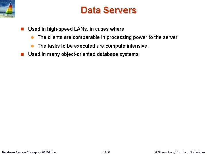 Data Servers n Used in high-speed LANs, in cases where l The clients are