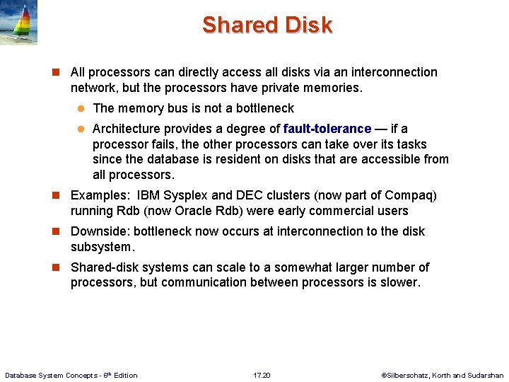 Shared Disk n All processors can directly access all disks via an interconnection network,