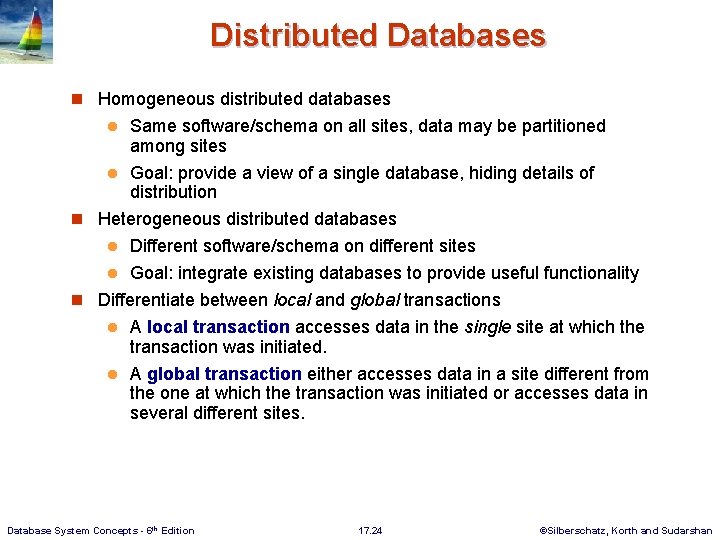 Distributed Databases n Homogeneous distributed databases Same software/schema on all sites, data may be