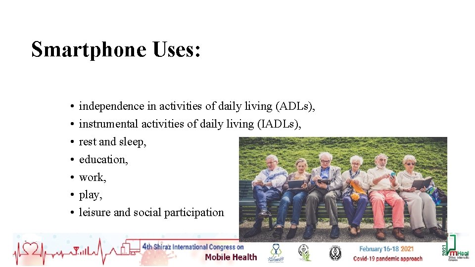 Smartphone Uses: • • independence in activities of daily living (ADLs), instrumental activities of