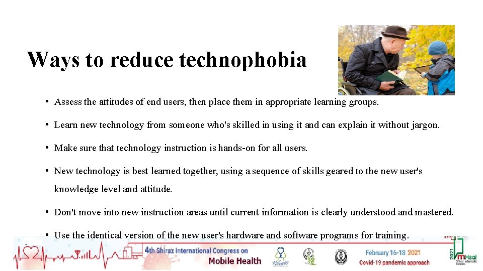 Ways to reduce technophobia • Assess the attitudes of end users, then place them