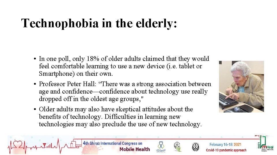 Technophobia in the elderly: • In one poll, only 18% of older adults claimed