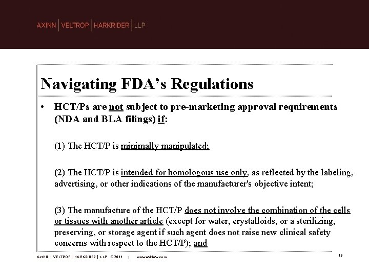 Navigating FDA’s Regulations • HCT/Ps are not subject to pre-marketing approval requirements (NDA and