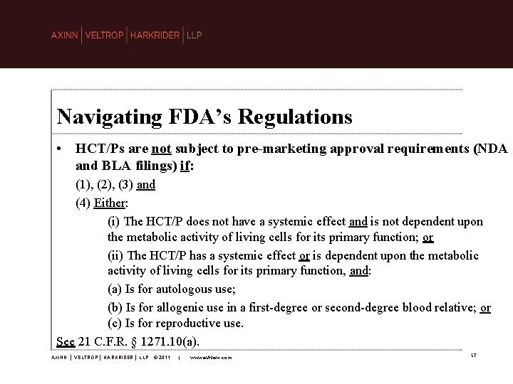 Navigating FDA’s Regulations • HCT/Ps are not subject to pre-marketing approval requirements (NDA and