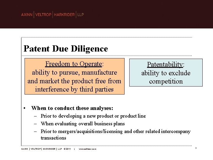 Patent Due Diligence Freedom to Operate: ability to pursue, manufacture and market the product