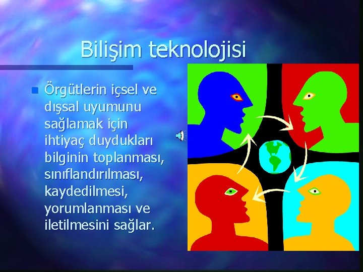 Bilişim teknolojisi n Örgütlerin içsel ve dışsal uyumunu sağlamak için ihtiyaç duydukları bilginin toplanması,