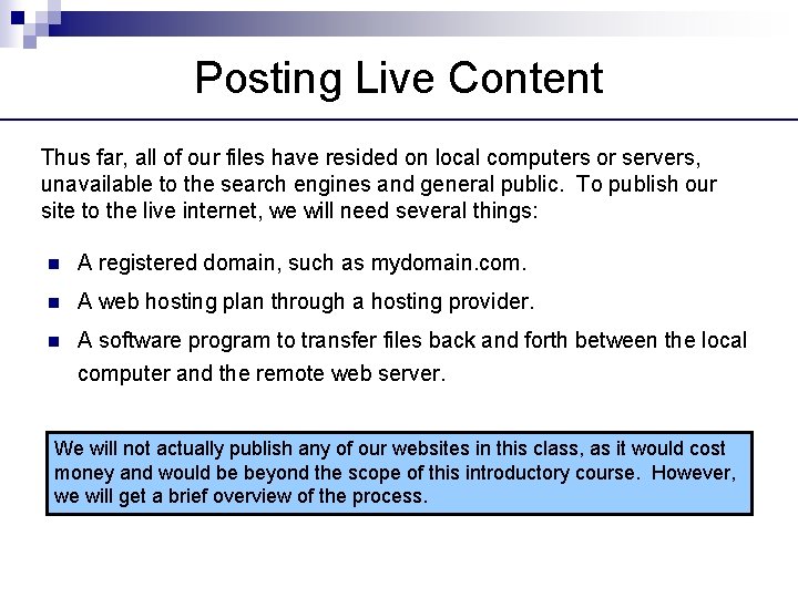 Posting Live Content Thus far, all of our files have resided on local computers