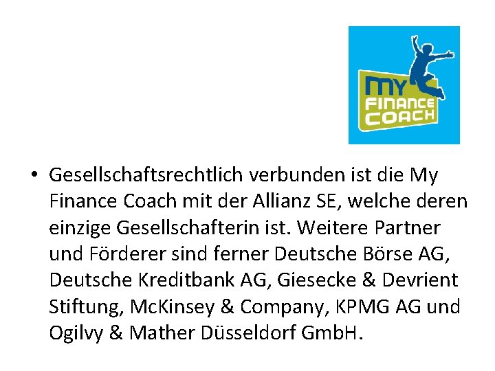  • Gesellschaftsrechtlich verbunden ist die My Finance Coach mit der Allianz SE, welche