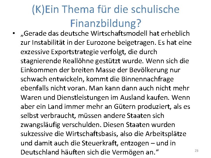 (K)Ein Thema für die schulische Finanzbildung? • „Gerade das deutsche Wirtschaftsmodell hat erheblich zur