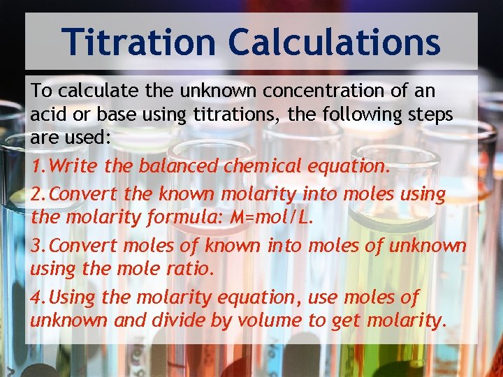 Titration Calculations To calculate the unknown concentration of an acid or base using titrations,