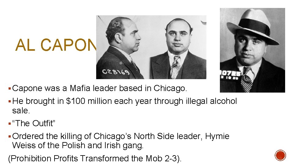 AL CAPONE § Capone was a Mafia leader based in Chicago. § He brought