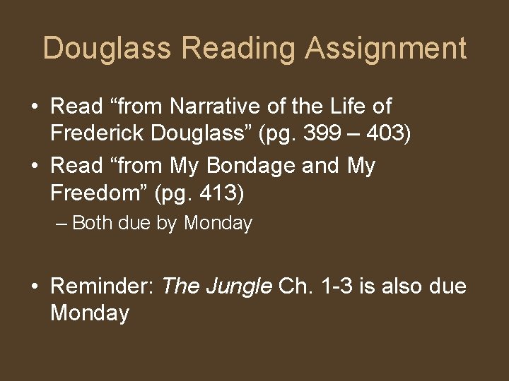 Douglass Reading Assignment • Read “from Narrative of the Life of Frederick Douglass” (pg.