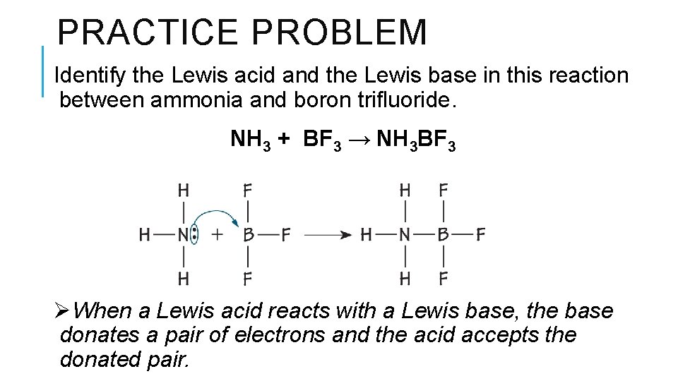 PRACTICE PROBLEM Identify the Lewis acid and the Lewis base in this reaction between