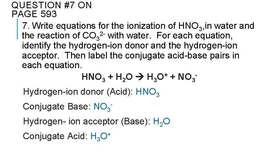QUESTION #7 ON PAGE 593 7. Write equations for the ionization of HNO 3,