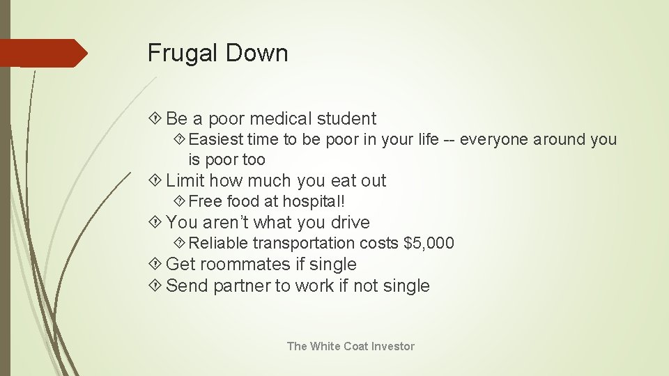 Frugal Down Be a poor medical student Easiest time to be poor in your