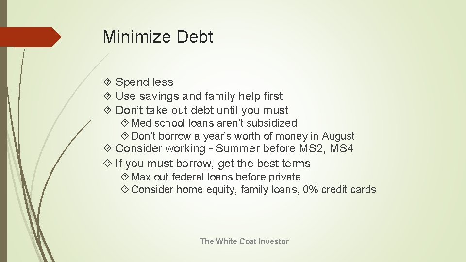 Minimize Debt Spend less Use savings and family help first Don’t take out debt