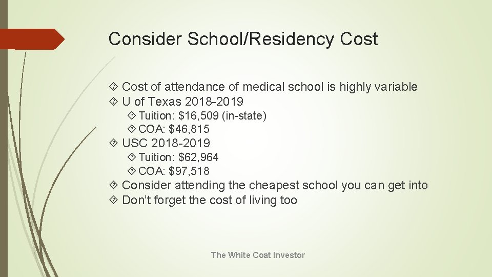 Consider School/Residency Cost of attendance of medical school is highly variable U of Texas