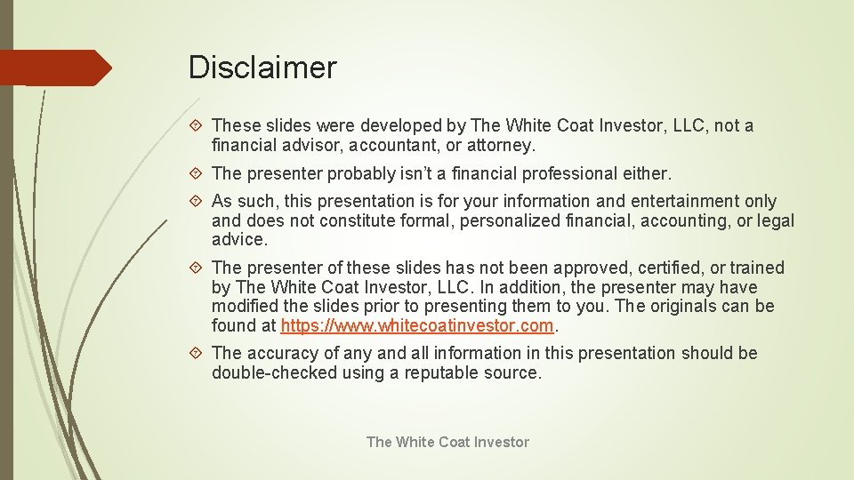 Disclaimer These slides were developed by The White Coat Investor, LLC, not a financial