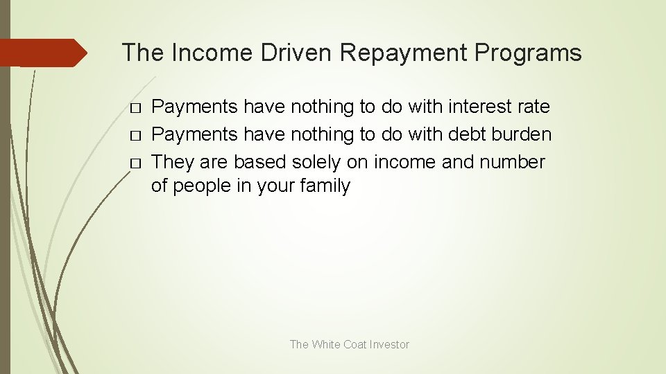 The Income Driven Repayment Programs � � � Payments have nothing to do with