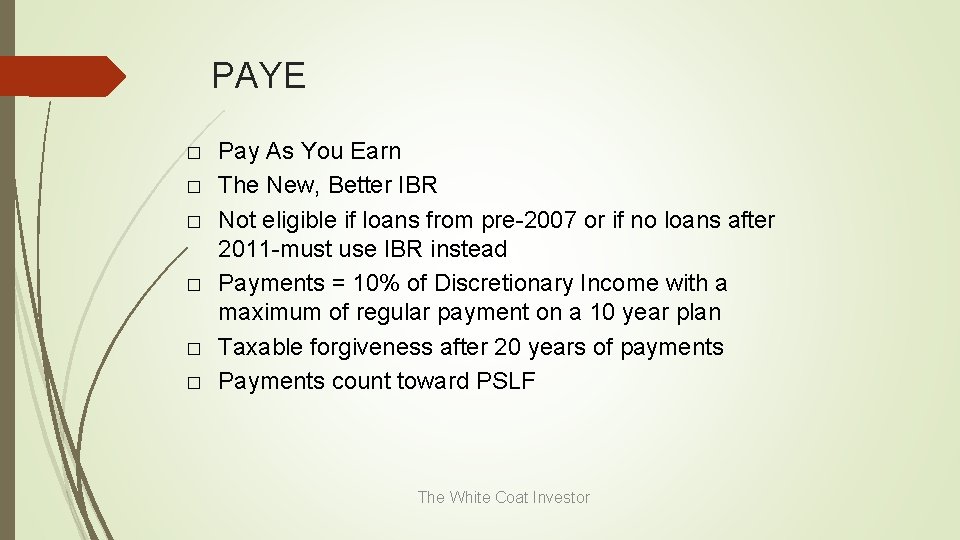 PAYE � � � Pay As You Earn The New, Better IBR Not eligible