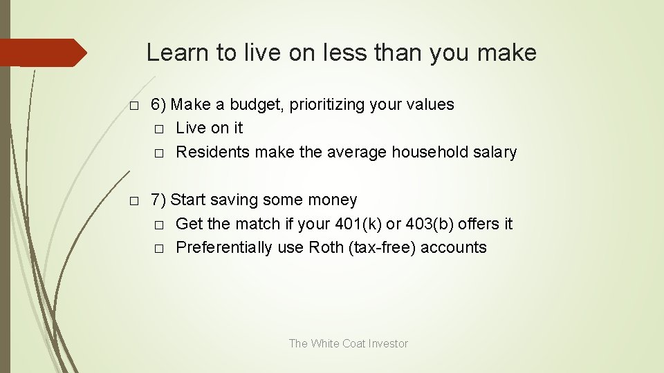 Learn to live on less than you make � 6) Make a budget, prioritizing