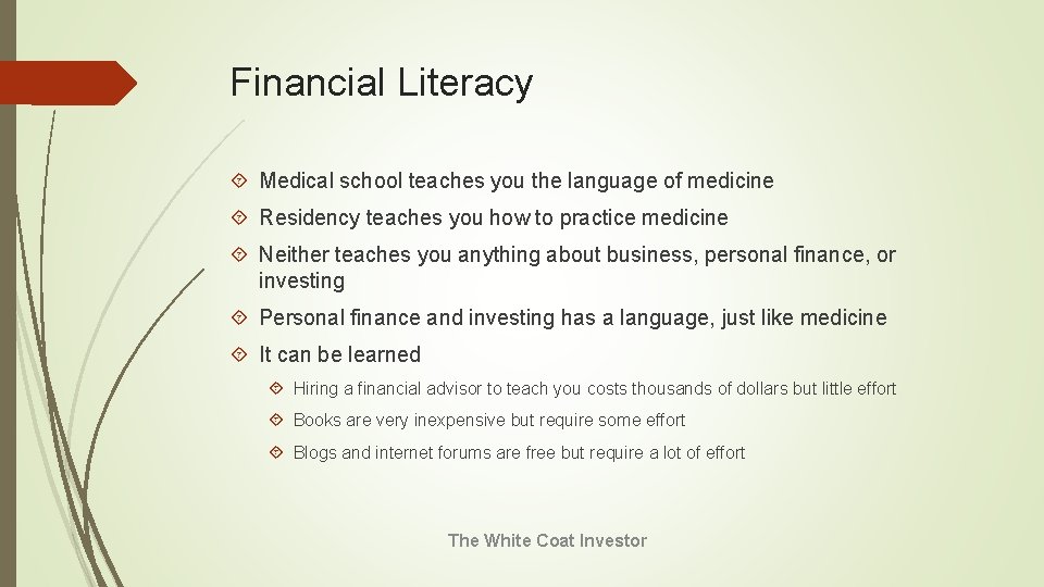 Financial Literacy Medical school teaches you the language of medicine Residency teaches you how