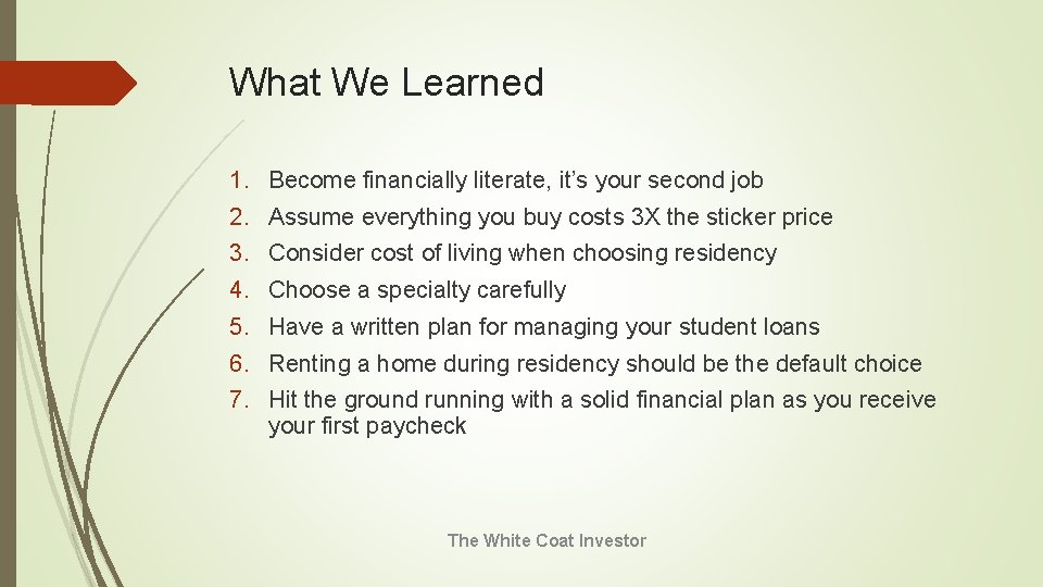 What We Learned 1. Become financially literate, it’s your second job 2. Assume everything