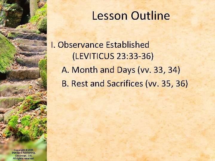 Lesson Outline I. Observance Established (LEVITICUS 23: 33 -36) A. Month and Days (vv.