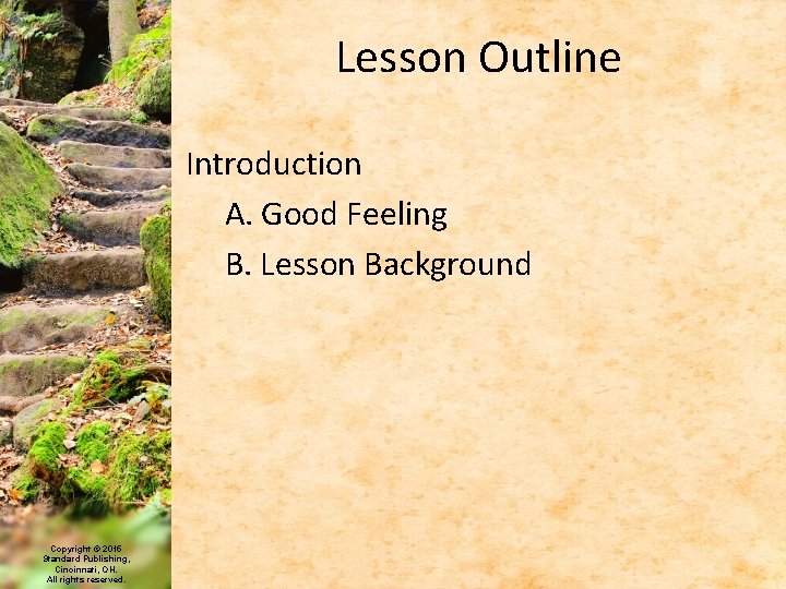 Lesson Outline Introduction A. Good Feeling B. Lesson Background Copyright © 2015 Standard Publishing,