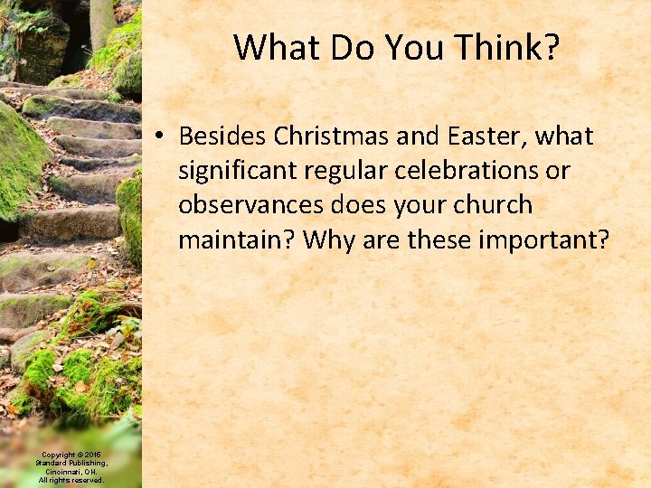 What Do You Think? • Besides Christmas and Easter, what significant regular celebrations or