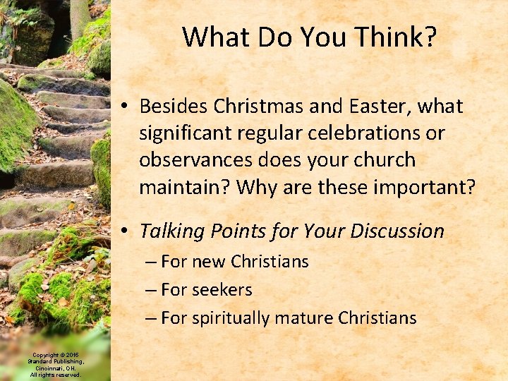 What Do You Think? • Besides Christmas and Easter, what significant regular celebrations or