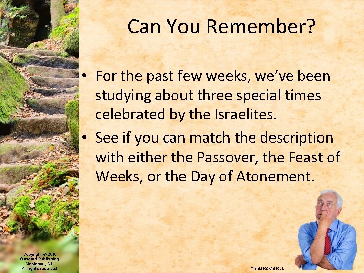 Can You Remember? • For the past few weeks, we’ve been studying about three