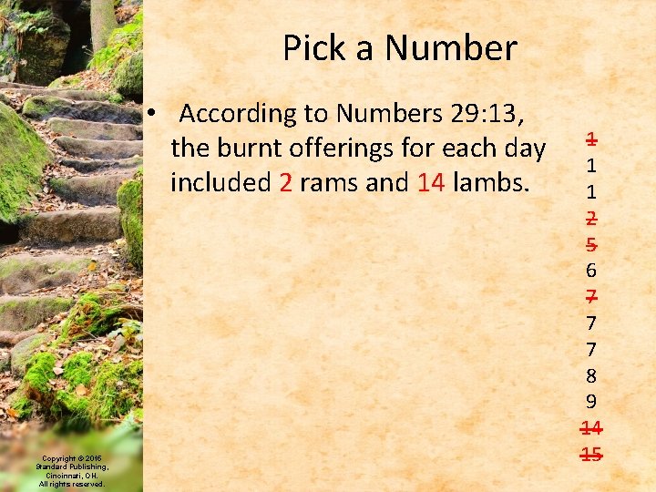Pick a Number • According to Numbers 29: 13, the burnt offerings for each
