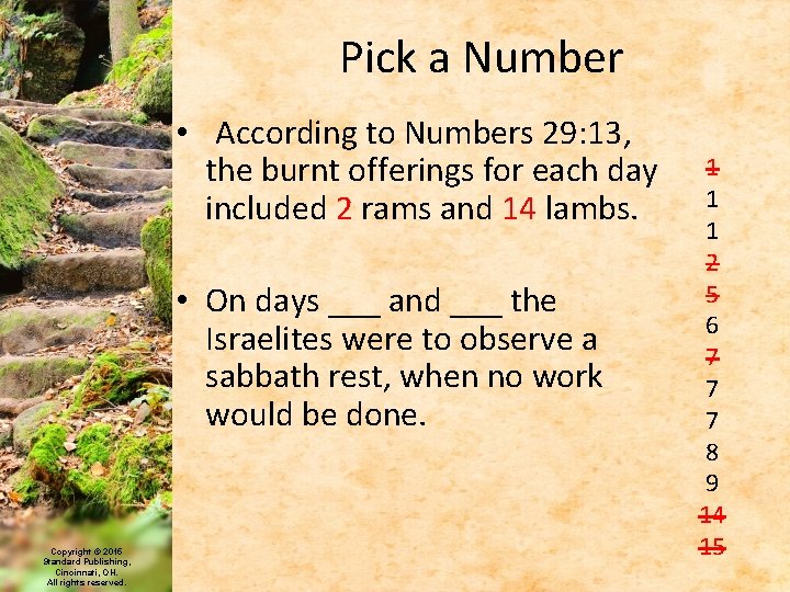 Pick a Number • According to Numbers 29: 13, the burnt offerings for each