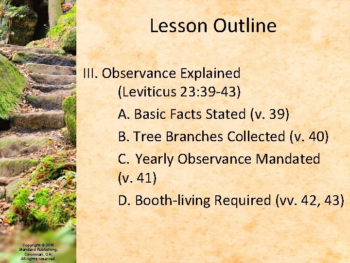 Lesson Outline III. Observance Explained (Leviticus 23: 39 -43) A. Basic Facts Stated (v.