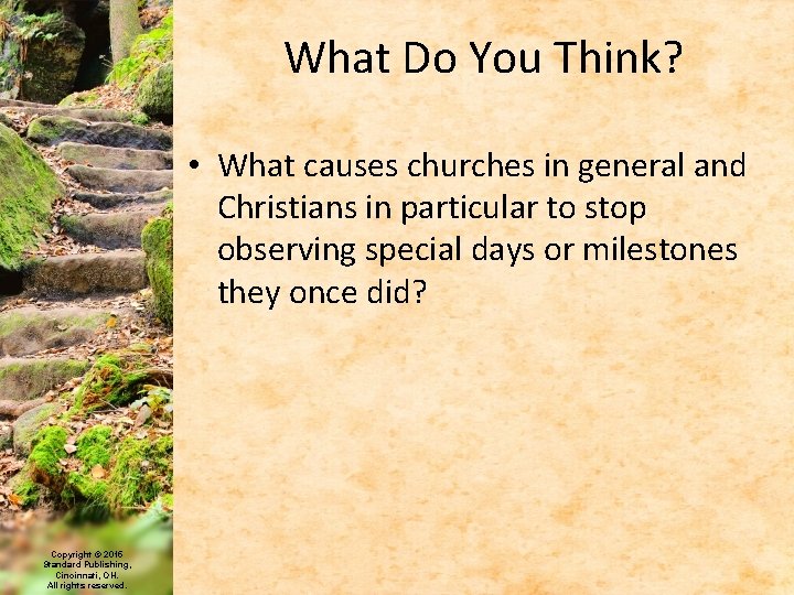 What Do You Think? • What causes churches in general and Christians in particular