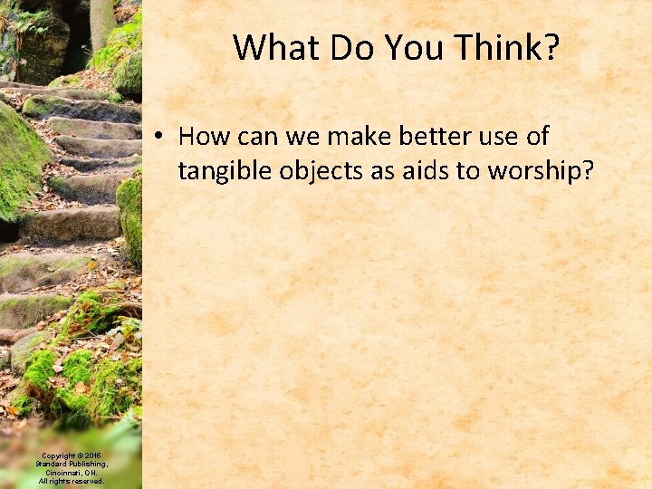 What Do You Think? • How can we make better use of tangible objects