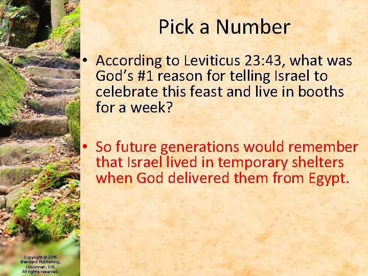 Pick a Number • According to Leviticus 23: 43, what was God’s #1 reason