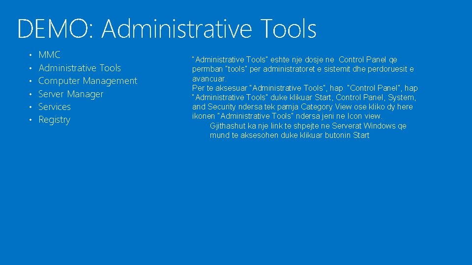 DEMO: Administrative Tools • • • MMC Administrative Tools Computer Management Server Manager Services