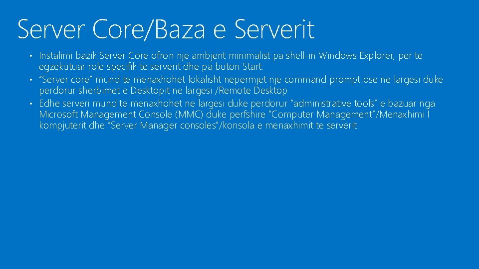 Server Core/Baza e Serverit • Instalimi bazik Server Core ofron nje ambjent minimalist pa