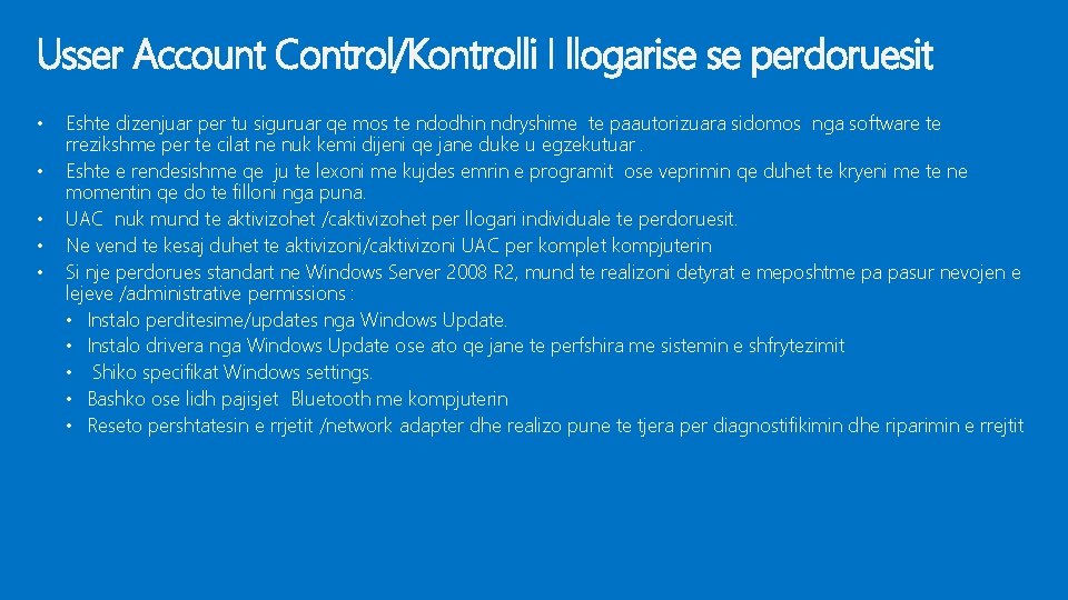 Usser Account Control/Kontrolli I llogarise se perdoruesit • • • Eshte dizenjuar per tu