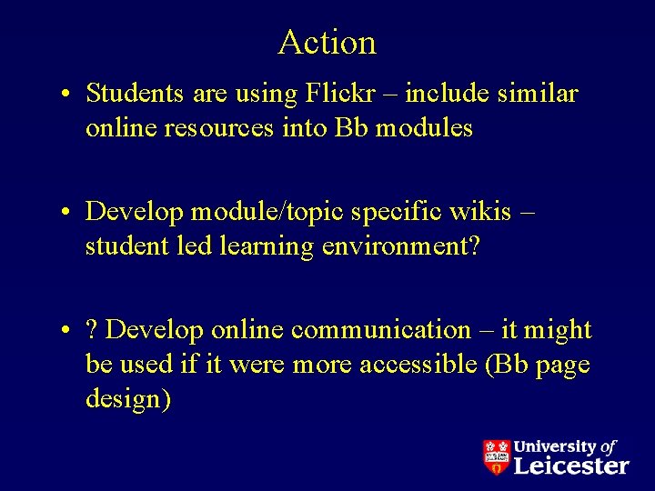Action • Students are using Flickr – include similar online resources into Bb modules