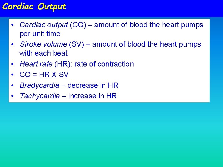 Cardiac Output • Cardiac output (CO) – amount of blood the heart pumps per