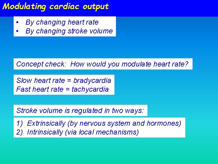 Modulating cardiac output • By changing heart rate • By changing stroke volume Concept Modulating cardiac output • By changing heart rate • By changing stroke volume Concept