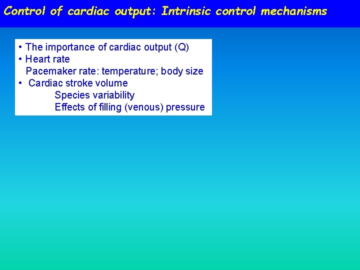 Control of cardiac output: Intrinsic control mechanisms • The importance of cardiac output (Q) Control of cardiac output: Intrinsic control mechanisms • The importance of cardiac output (Q)
