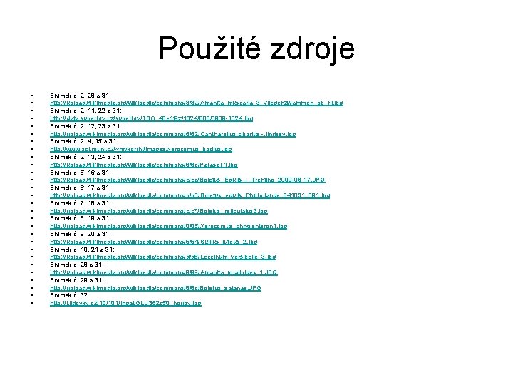 Použité zdroje • • • • • • • Snímek č. 2, 28 a